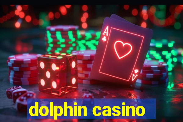 dolphin casino