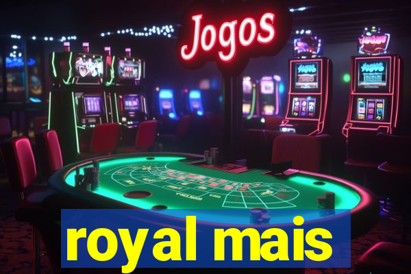 royal mais