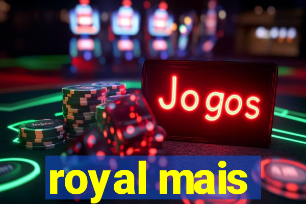 royal mais