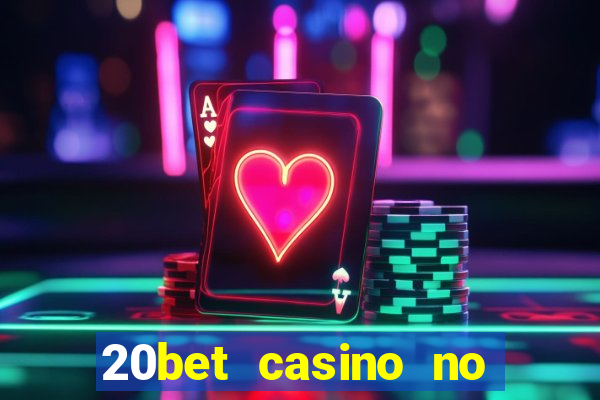 20bet casino no deposit bonus