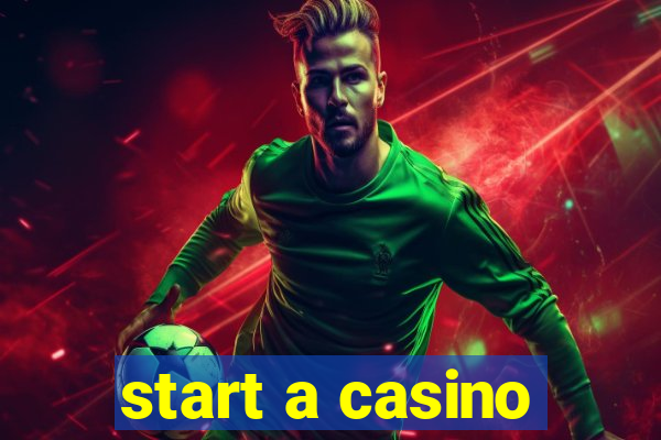 start a casino