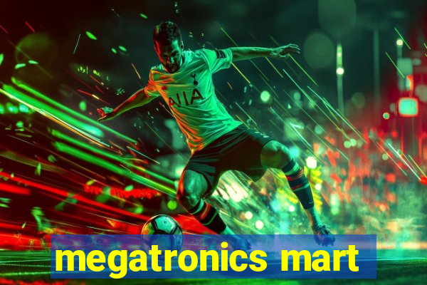 megatronics mart