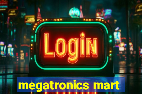 megatronics mart