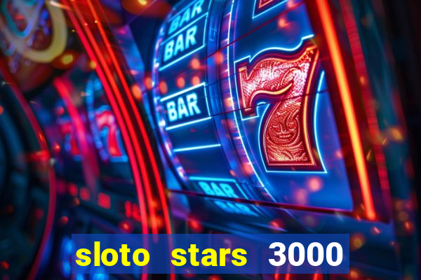 sloto stars 3000 casino games