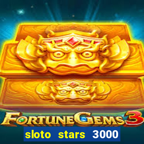 sloto stars 3000 casino games