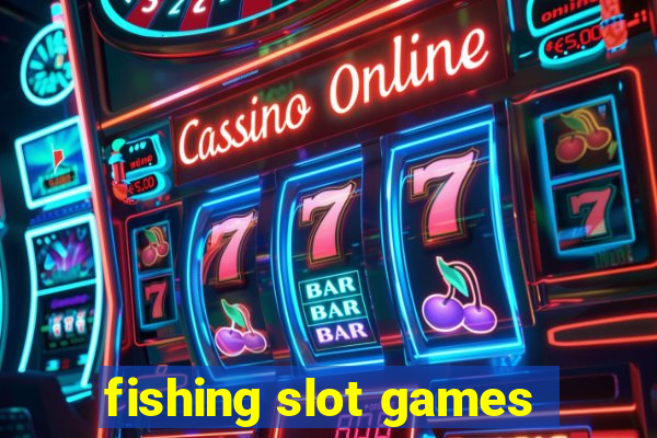 fishing slot games