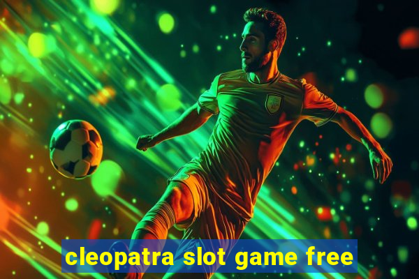 cleopatra slot game free