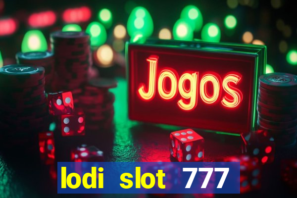 lodi slot 777 casino online