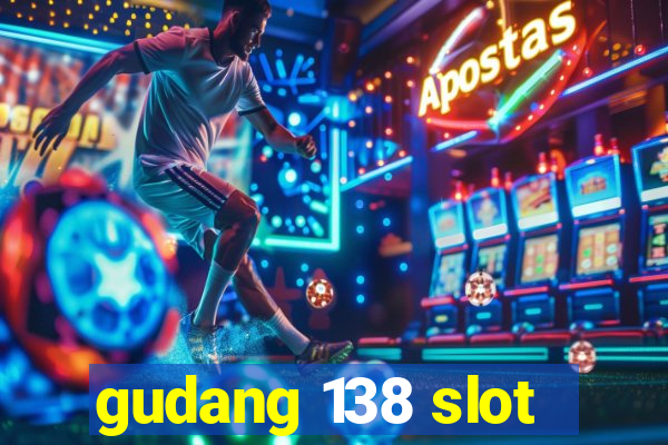 gudang 138 slot