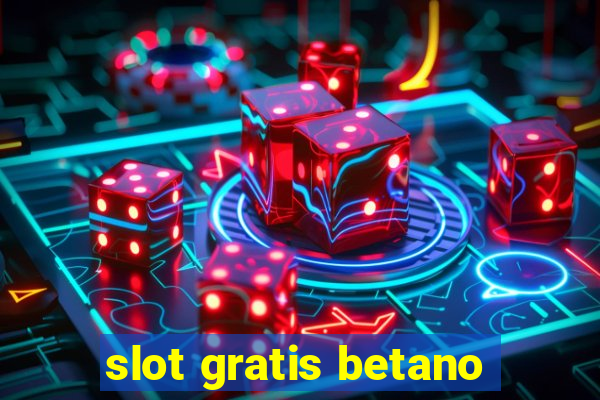 slot gratis betano