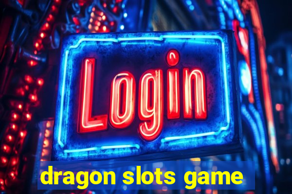 dragon slots game