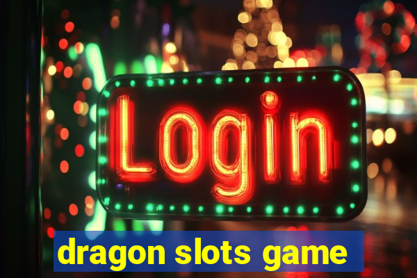 dragon slots game