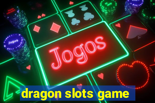 dragon slots game