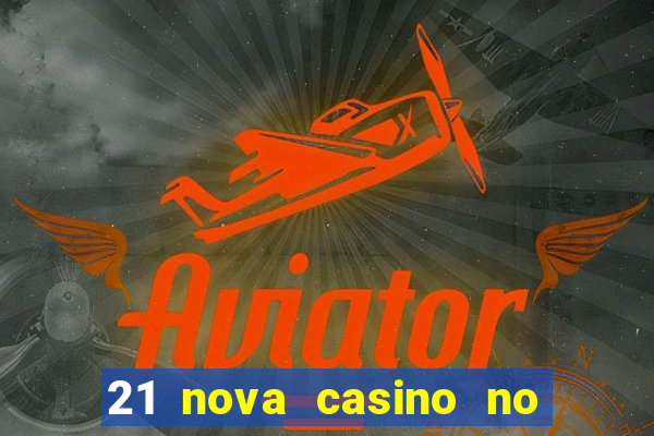 21 nova casino no deposit bonus