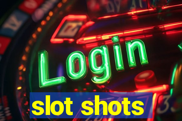 slot shots