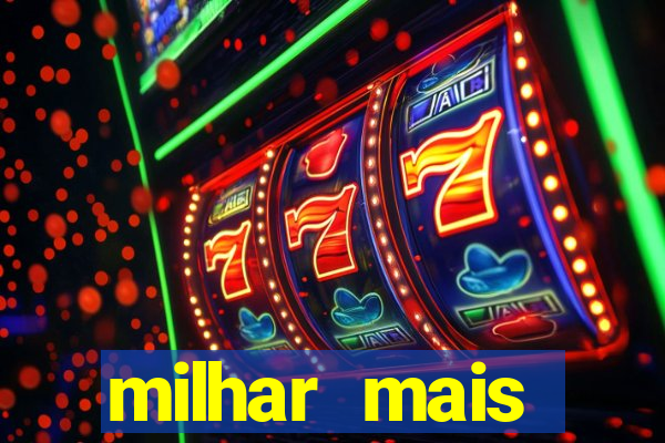 milhar mais atrasada na federal