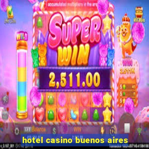 hotel casino buenos aires