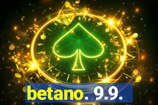 betano. 9.9.