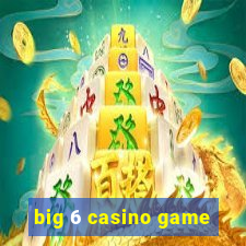 big 6 casino game