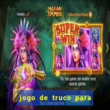 jogo de truco para ganhar dinheiro de verdade