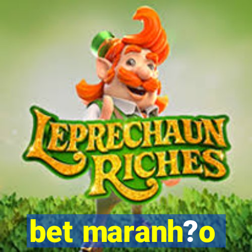 bet maranh?o