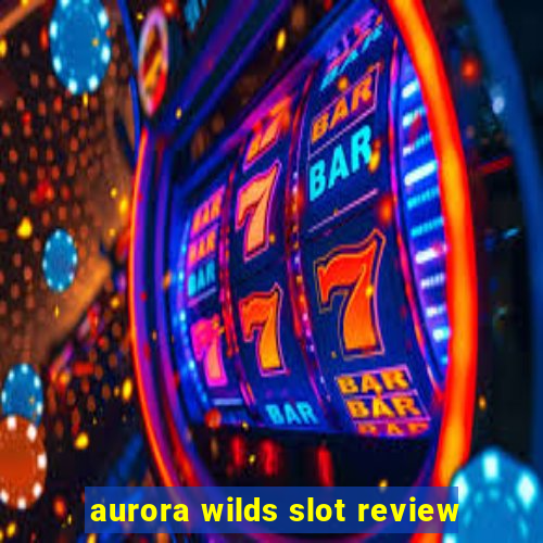 aurora wilds slot review