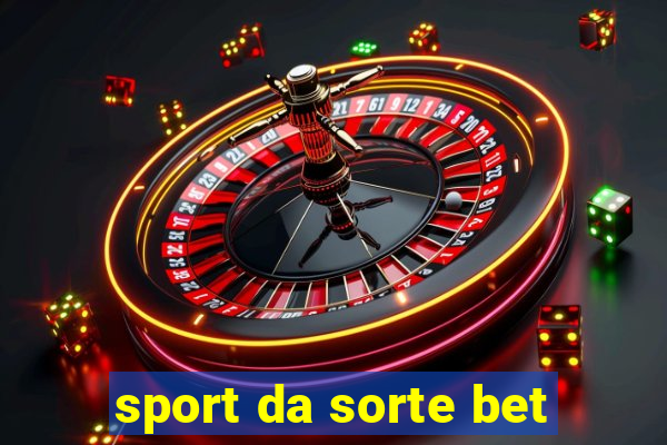 sport da sorte bet