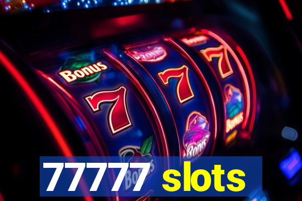 77777 slots