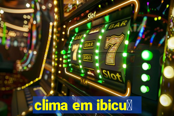 clima em ibicu铆