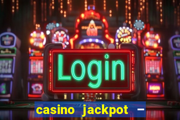 casino jackpot – slot machine