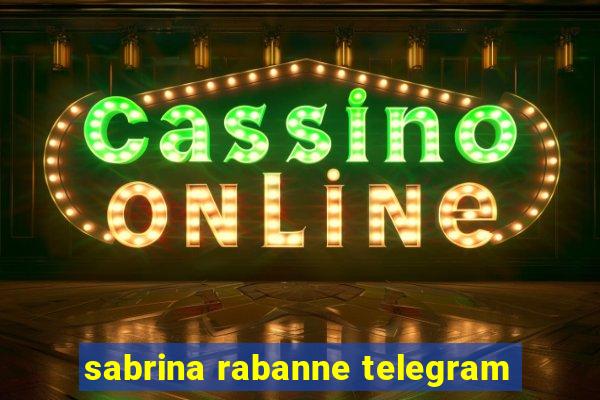 sabrina rabanne telegram