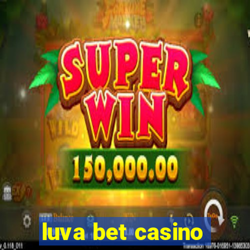 luva bet casino