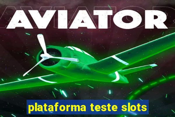 plataforma teste slots