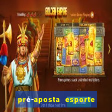 pré-aposta esporte bet. net