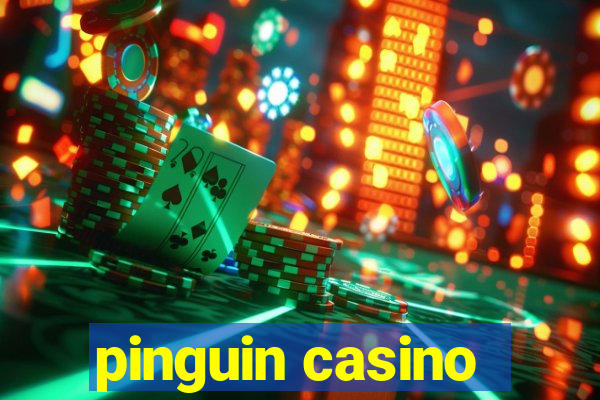 pinguin casino