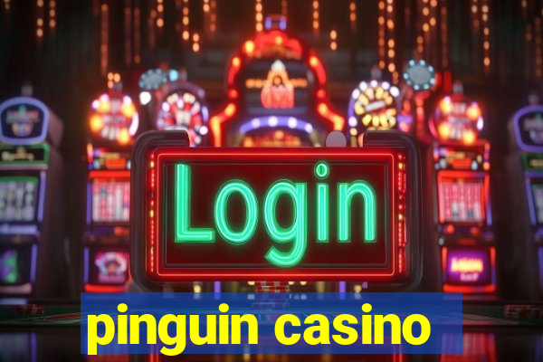 pinguin casino