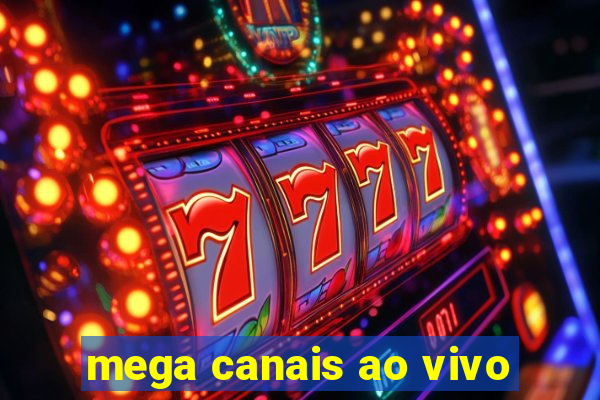 mega canais ao vivo