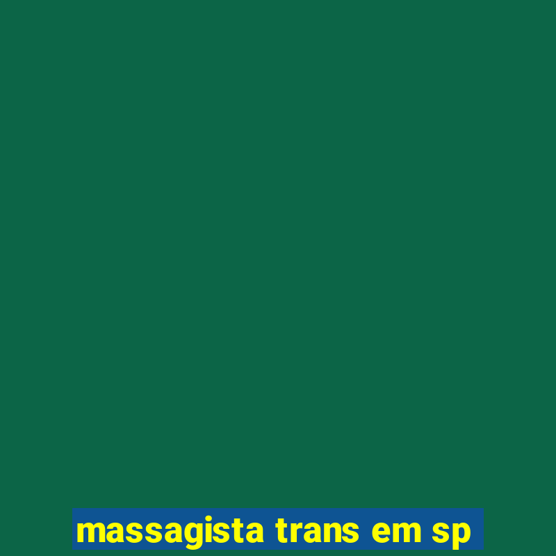 massagista trans em sp