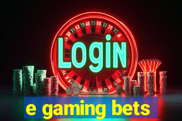 e gaming bets