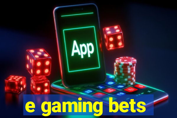 e gaming bets