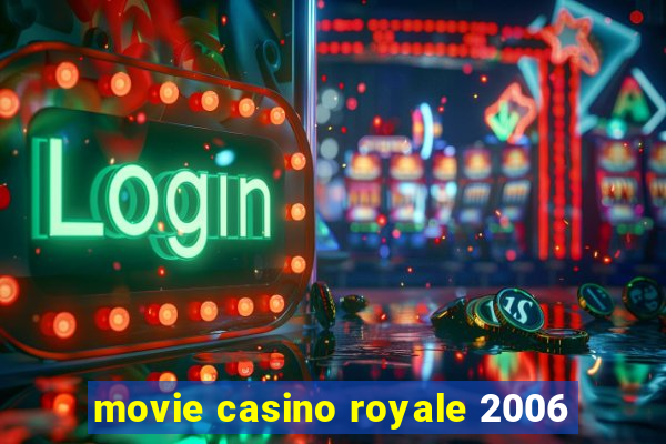 movie casino royale 2006