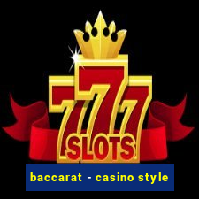 baccarat - casino style