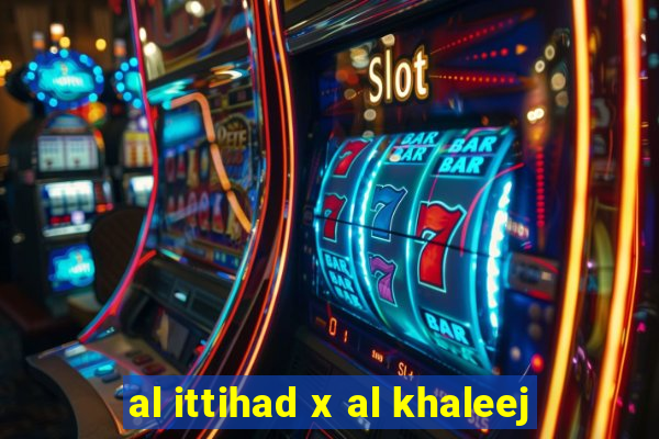 al ittihad x al khaleej