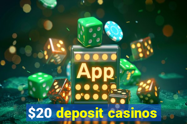 $20 deposit casinos