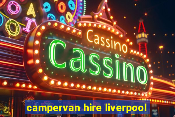 campervan hire liverpool