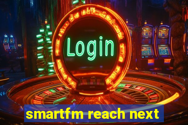 smartfm reach next