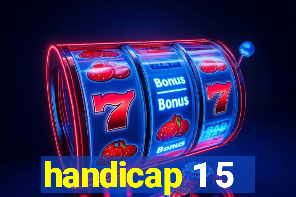 handicap 1 5