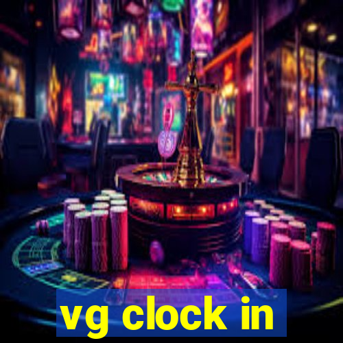 vg clock in