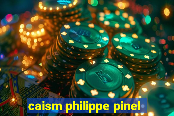 caism philippe pinel