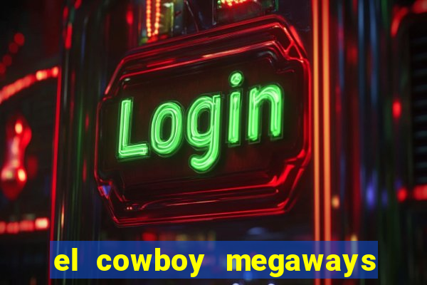 el cowboy megaways slot online